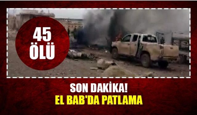 El Bab'da son dakika patlama: Çok sayıda ölü