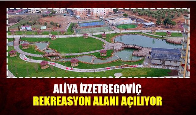 Aliya İzzetbegoviç rekreasyon alanı açılıyor