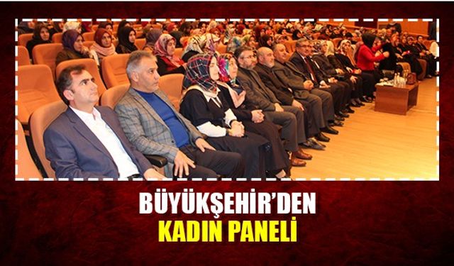 Büyükşehir'den kadın paneli