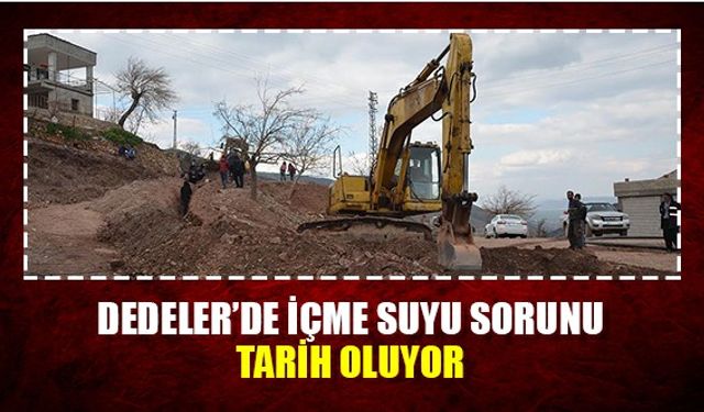 Dedeler'de içme suyu sorunu tarih oluyor