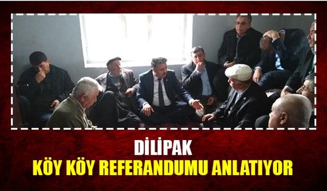 Dilipak köy köy gezip referandumu anlatıyor