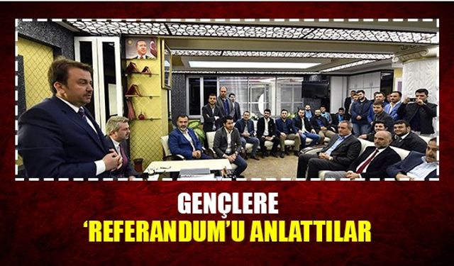 Gençlere referandum'u anlattılar