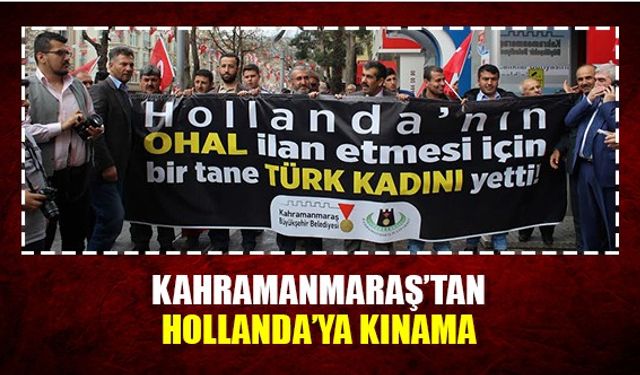 Kahramanmaraş'tan Hollanda'ya kınama