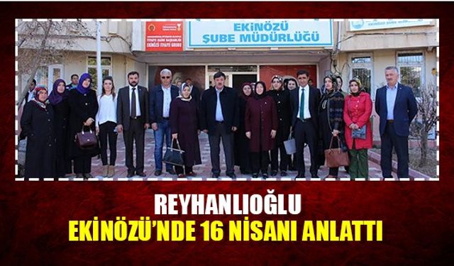 Reyhanlıoğlu Ekinözü’nde 16 Nisanı Anlattı