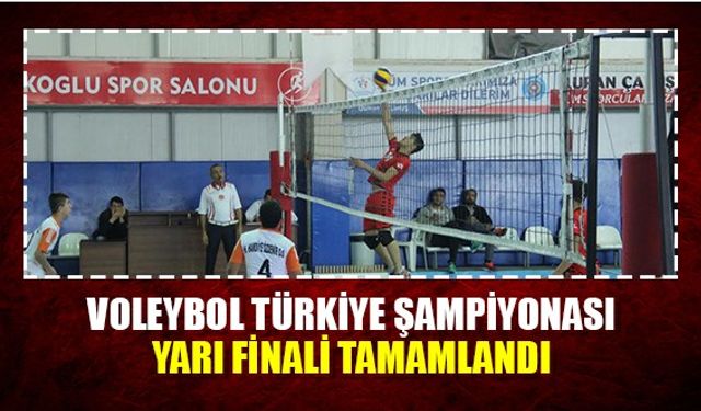 Voleybol Türkiye şampiyonası yarı final tamamlandı