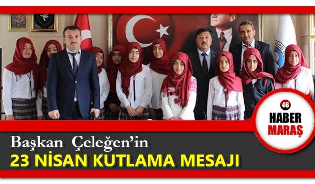 Başkan  Çeleğen’in  23 Nisan kutlama mesajı