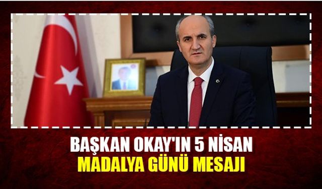 Başkan Okay'ın 5 Nisan madalya günü mesajı