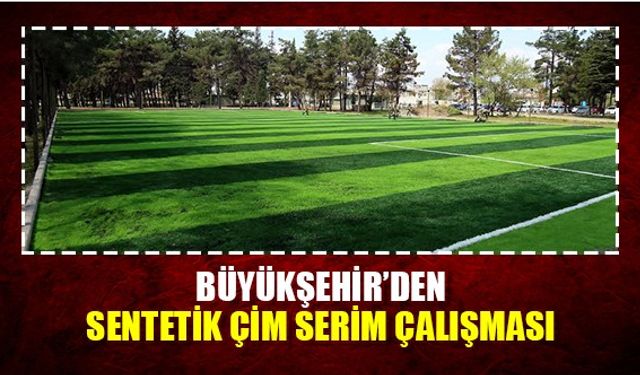 Büyükşehir’den sentetik çim serim çalışması