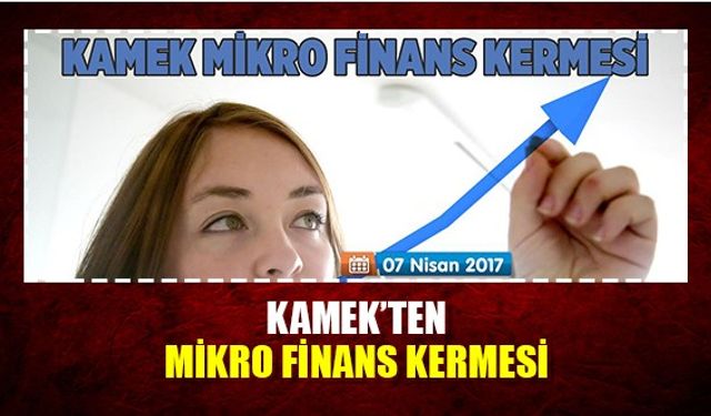 KAMEK’ten mikro finans kermesi