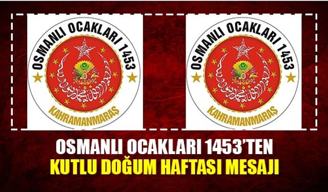 Osmanlı Ocakları 1453'ten kutlu doğum haftası mesajı