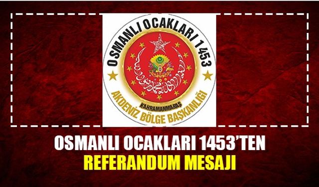 Osmanlı Ocakları 1453'ten seçim mesajı