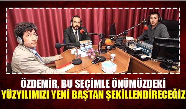 Özdemir, Bu Seçimle Önümüzdeki Yüzyılımızı Yeni Baştan Şekillendireceğiz