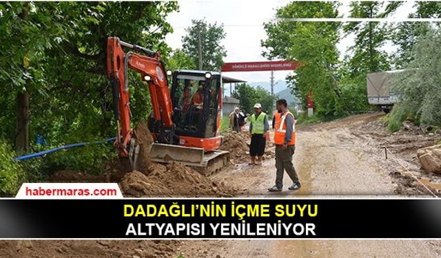 Dadağlı'nın içme suyu altyapısı yenileniyor