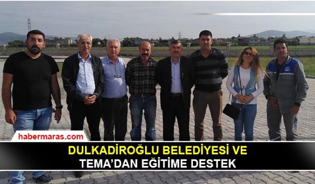 Dulkadiroğlu Belediyesi ve TEMA’dan eğitime destek