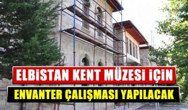 Elbistan, Kent Müzesi’ne kavuşuyor