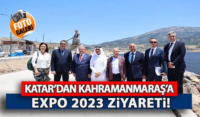 Katar’dan Kahramanmaraş’a EXPO 2023 ziyareti