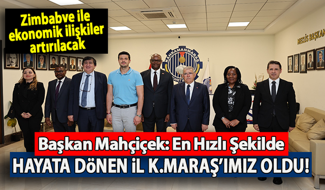 Başkan Mahçiçek: "En hızlı şekilde hayata dönen il Kahramanmaraş’ımız oldu"