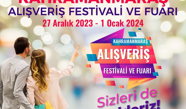 Kahramanmaraş Alışveriş Festivali ve Fuarı, EXPO 2023'de başlıyor