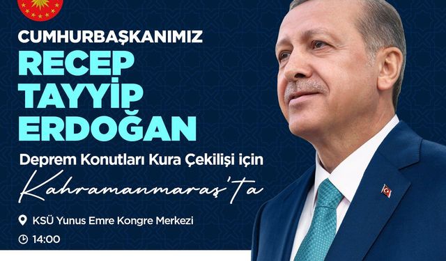 Cumhurbaşkanı Erdoğan, Asrın Felaketinin Yıl Dönümünde Kahramanmaraş’a Geliyor!