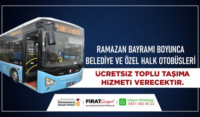 Kahramanmaraş'ta Ramazan Bayramı’nda Ücretsiz Toplu Taşıma Hizmeti!