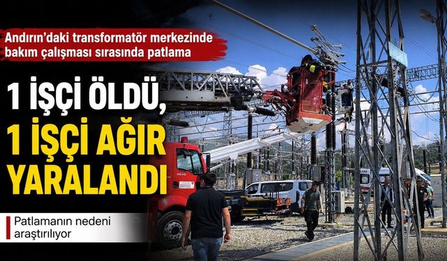 Kahramanmaraş’ta Transformatör Merkezinde Patlama Meydana Geldi