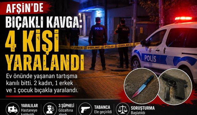 Afşin’de Bıçaklı Kavga: 4 Yaralı