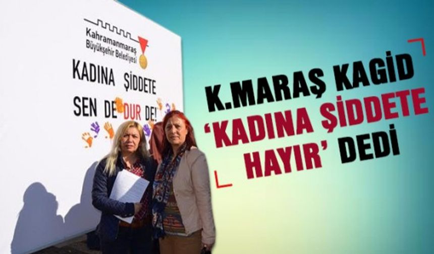 Kahramanmaraş Kadın Girişimciler Derneği (KAGİD) ‘Kadına Şiddete Dur’ dedi