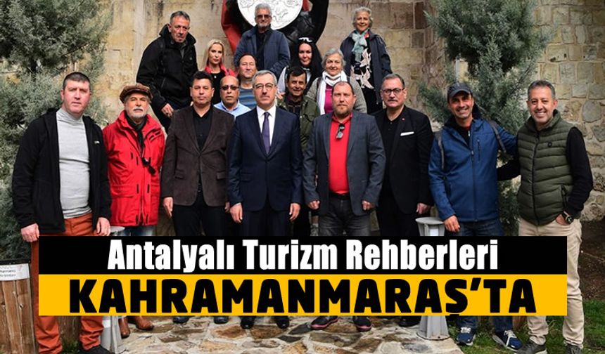 Antalyalı turizm rehberleri Kahramanmaraş'ta!