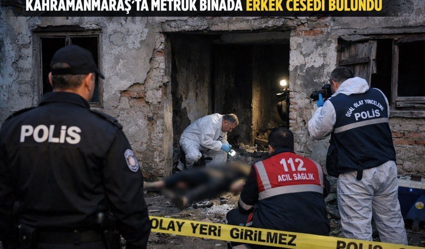 Kahramanmaraş’ta Cansız Bedeni Bulundu