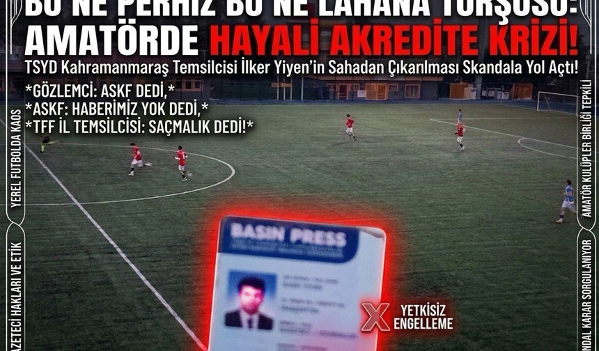 İlker Yiyen’den Amatör Maçta “Akreditasyon” Tepkisi: “Böyle Bir Uygulama Yok”