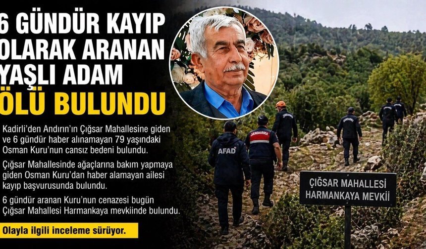 Kahramanmaraş’ta 6 Gündür Aranıyordu Cansız Bedeni Bulundu
