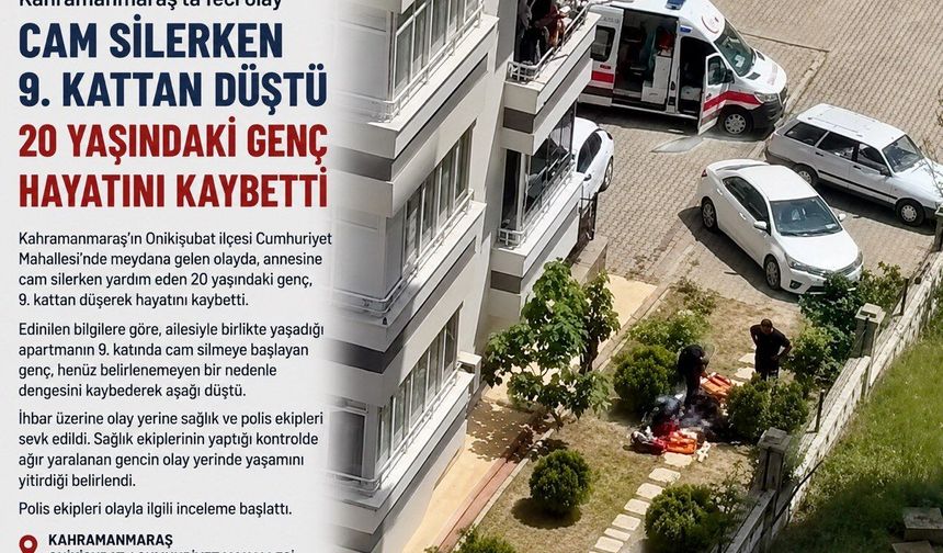 Kahramanmaraş’ta Cam Silerken 9. Kattan Düştü