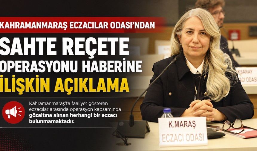 Kahramanmaraş Eczacılar Odası’ndan Sahte Reçete Operasyonu Haberine İlişkin Açıklama
