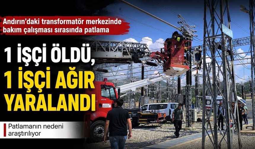 Kahramanmaraş’ta Transformatör Merkezinde Patlama Meydana Geldi