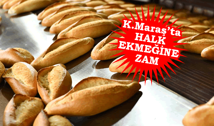 Kahramanmaraş'ta Halk Ekmeğine Zam!