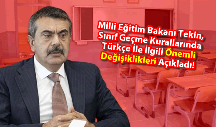 Milli Eğitim Bakanı Tekin, Sınıf Geçme Kurallarında Türkçe İle İlgili Önemli Değişiklikleri Açıkladı!