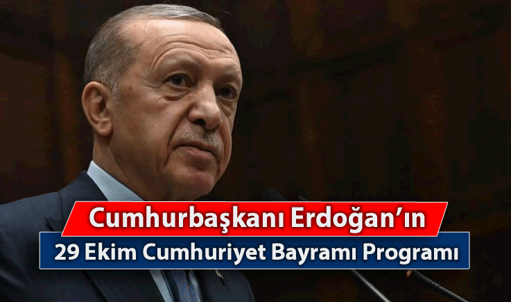 Cumhurbaşkanı Erdoğan'ın 29 Ekim Cumhuriyet Bayramı Programı