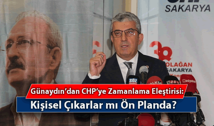 Günaydın'dan CHP'ye Zamanlama Eleştirisi: Kişisel Çıkarlar mı Ön Planda?