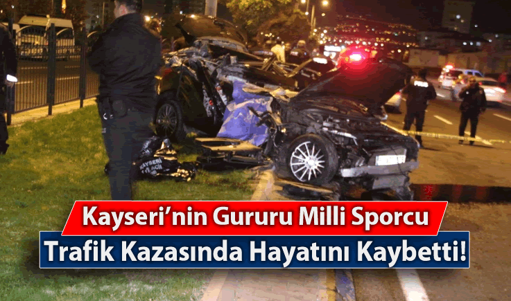 Kayseri'nin Gururu Milli Sporcu Trafik Kazasında Hayatını Kaybetti!