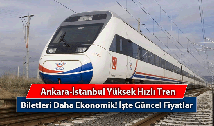 Ankara-İstanbul Yüksek Hızlı Tren Biletleri Daha Ekonomik! İşte Güncel Fiyatlar