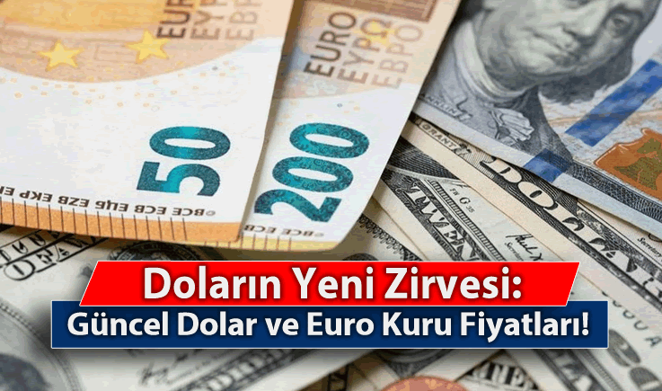 Doların Yeni Zirvesi: Güncel Dolar ve Euro Kuru Fiyatları!
