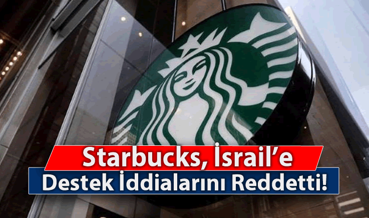 Starbucks, İsrail'e Destek İddialarını Reddetti!