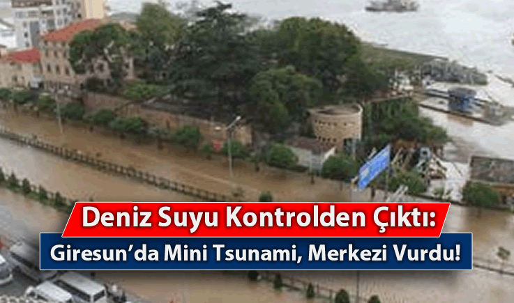 Deniz Suyu Kontrolden Çıktı: Giresun'da Mini Tsunami, Merkezi Vurdu!