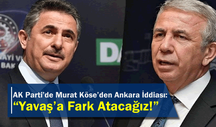 AK Parti'de Murat Köse'den Ankara İddiası: "Yavaş'a Fark Atacağız!"