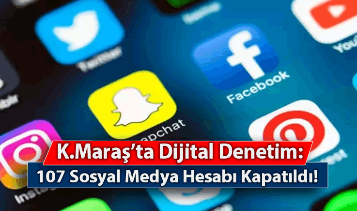 Kahramanmaraş'ta Dijital Denetim: 107 Sosyal Medya Hesabı Kapatıldı!