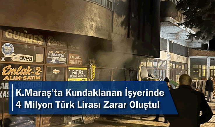 Kahramanmaraş’ta Kundaklanan İşyerinde 4 Milyon Türk Lirası Zarar Oluştu!