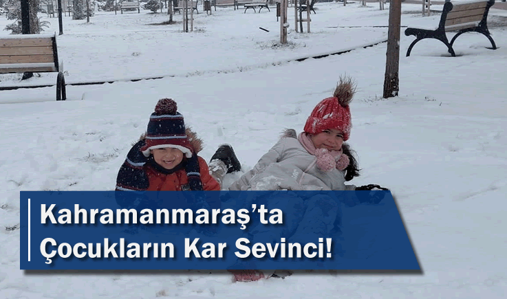 Kahramanmaraş'ta çocukların kar sevinci!