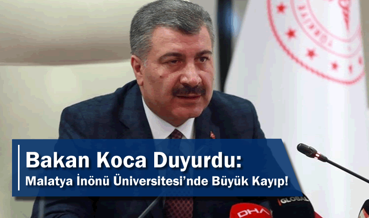 Bakan Koca Duyurdu: Malatya İnönü Üniversitesi'nde Büyük Kayıp!