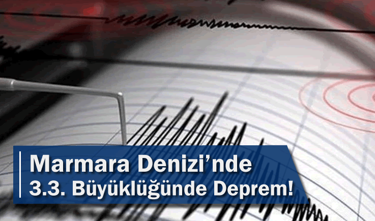 Marmara Denizi'nde 3.3. Büyüklüğünde Deprem!
