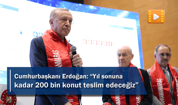 Cumhurbaşkanı Erdoğan: “Yıl sonuna kadar 200 bin konut teslim edeceğiz”